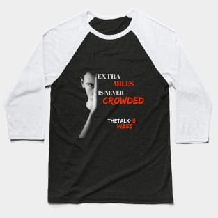 Extra Miles Is Never Crowded Design - Black Baseball T-Shirt